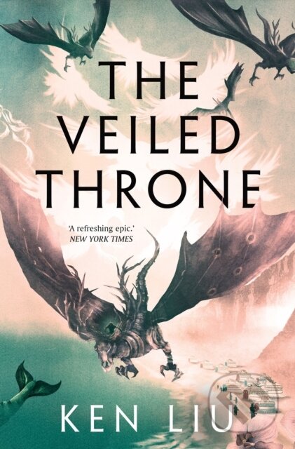 Kniha: The Veiled Throne (Ken Liu). Head of Zeus, 2022 Kniha: The Veiled Throne (Ken Liu). Head of Zeus, 2022