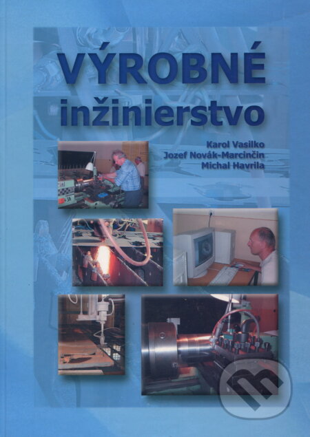 Kniha: Výrobné inžinierstvo (Karol Vasilko). Vasilko Karol, 2003 Kniha: Výrobné inžinierstvo (Karol Vasilko). Vasilko Karol, 2003