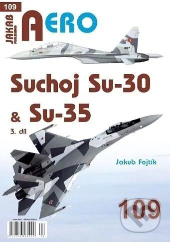 Kniha: AERO 109 Suchoj Su-30 & Su-35, 3.díl (Jakub Fojtík). Jakab, 2024 Kniha: AERO 109 Suchoj Su-30 & Su-35, 3.díl (Jakub Fojtík). Jakab, 2024