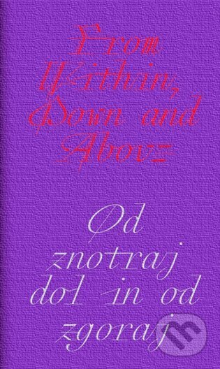 Kniha: From Within, Down and Above. (Aleksandra Vajd). UMPRUM, 2024 Kniha: From Within, Down and Above. (Aleksandra Vajd). UMPRUM, 2024