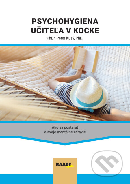 E-kniha: Psychohygiena učiteľa v kocke (Peter Kusý). Raabe E-kniha: Psychohygiena učiteľa v kocke (Peter Kusý). Raabe