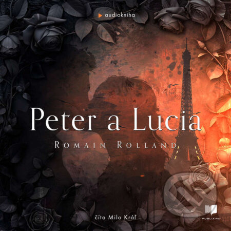 Audiokniha: Peter a Lucia (Romain Rolland). Publixing Ltd, 2024 Audiokniha: Peter a Lucia (Romain Rolland). Publixing Ltd, 2024