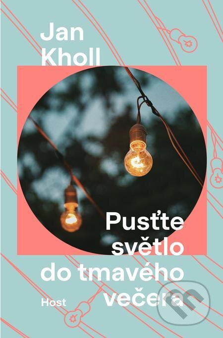 E-kniha: Pusťte světlo do tmavého večera (Jan Kholl). Host, 2024 E-kniha: Pusťte světlo do tmavého večera (Jan Kholl). Host, 2024