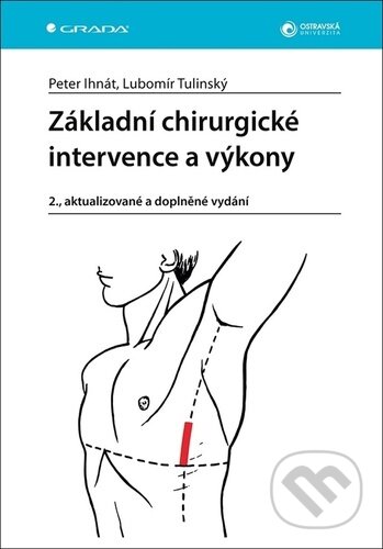 Kniha: Základní chirurgické intervence a výkony (Peter Ihnát a Lubomír Tulinský). Grada, 2024 Kniha: Základní chirurgické intervence a výkony (Peter Ihnát a Lubomír Tulinský). Grada, 2024