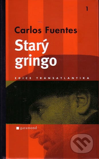 Starý gringo - Carlos Fuentes, Garamond, 2005