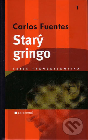 Kniha: Starý gringo (Carlos Fuentes). Garamond, 2005 Kniha: Starý gringo (Carlos Fuentes). Garamond, 2005
