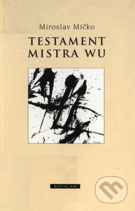 Kniha: Testament Mistra Wu (Miroslav Míčko). Kovalam, 1997 Kniha: Testament Mistra Wu (Miroslav Míčko). Kovalam, 1997