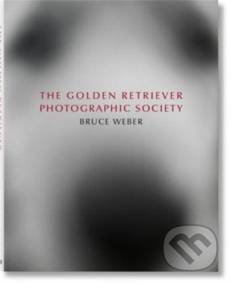 Kniha: The Golden Retriever Photographic Society (Bruce Weber a Jane Goodall). Taschen, 2021 Kniha: The Golden Retriever Photographic Society (Bruce Weber a Jane Goodall). Taschen, 2021
