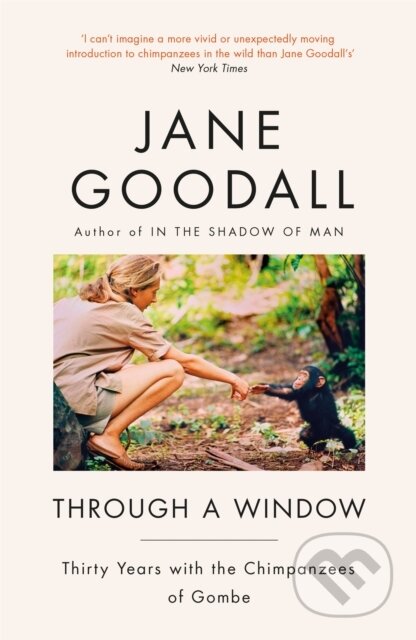 Kniha: Through A Window (Jane Goodall). Weidenfeld and Nicolson, 2020 Kniha: Through A Window (Jane Goodall). Weidenfeld and Nicolson, 2020