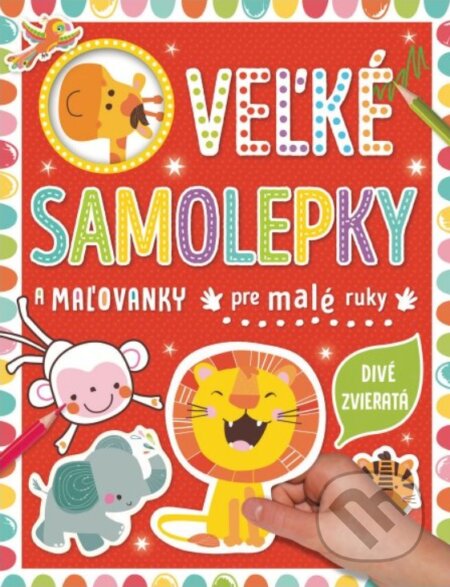 Kniha: Veľké samolepky a maľovanky pre malé ruky: Divé zvieratá (Svojtka&Co.). Svojtka&Co., 2024 Kniha: Veľké samolepky a maľovanky pre malé ruky: Divé zvieratá (Svojtka&Co.). Svojtka&Co., 2024