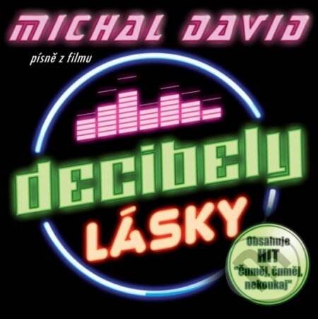 Hudobné CD: Michal David: Decibely lásky (písně z filmu) (Supraphon). Supraphon, 2016 Hudobné CD: Michal David: Decibely lásky (písně z filmu) (Supraphon). Supraphon, 2016