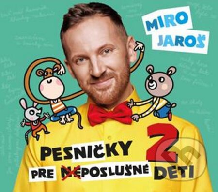 Hudobné CD: Miro Jaroš: Pesničky pre (ne)poslušné deti 2 (Hudobné albumy). Hudobné albumy, 2016 Hudobné CD: Miro Jaroš: Pesničky pre (ne)poslušné deti 2 (Hudobné albumy). Hudobné albumy, 2016