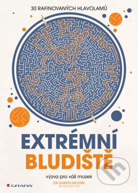 Kniha: Extrémní bludiště (Gareth Moore). Grada, 2016 Kniha: Extrémní bludiště (Gareth Moore). Grada, 2016