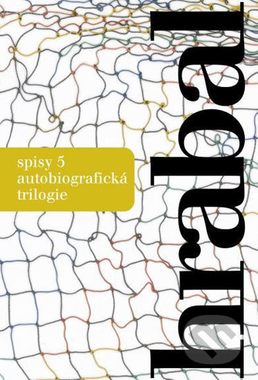 Spisy 5 - Autobiografická trilogie - Bohumil Hrabal, Mladá fronta, 2016