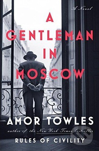 Kniha: A Gentleman in Moscow (Amor Towles). Penguin Books, 2016 Kniha: A Gentleman in Moscow (Amor Towles). Penguin Books, 2016
