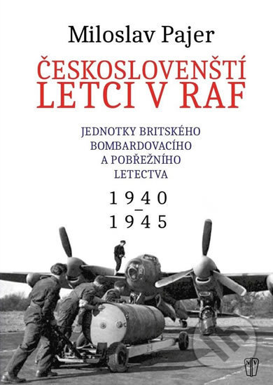 Kniha: Českoslovenští letci v RAF (Miloslav Pajer). Naše vojsko CZ, 2016 Kniha: Českoslovenští letci v RAF (Miloslav Pajer). Naše vojsko CZ, 2016