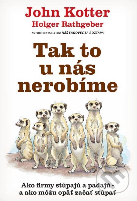 Kniha: Tak to u nás nerobíme (Holger Rathgeber a John Kotter). Eastone Books, 2016 Kniha: Tak to u nás nerobíme (Holger Rathgeber a John Kotter). Eastone Books, 2016