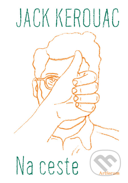 Kniha: Na ceste (Jack Kerouac). Artforum, 2016 Kniha: Na ceste (Jack Kerouac). Artforum, 2016