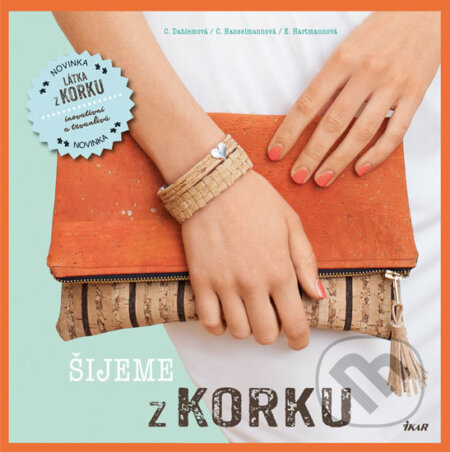 Kniha: Šijeme z korku (v českom jazyku) (C. Dahlem, C. Hanselmann a E. Hartann). Ikar CZ, 2016 Kniha: Šijeme z korku (v českom jazyku) (C. Dahlem, C. Hanselmann a E. Hartann). Ikar CZ, 2016