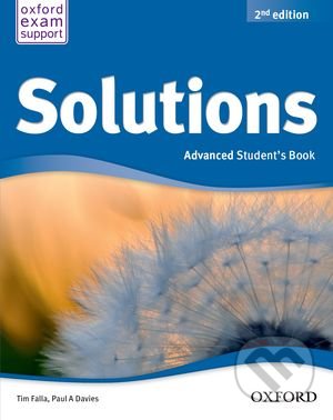 Kniha: Solutions - Advanced - Student's Book (Paul A. Davies a Tim Falla). Oxford University Press, 2013 Kniha: Solutions - Advanced - Student's Book (Paul A. Davies a Tim Falla). Oxford University Press, 2013
