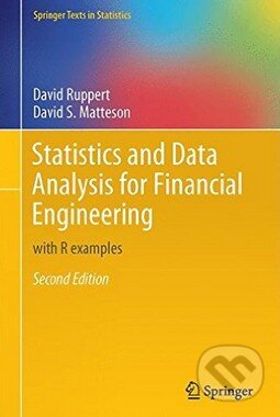 Kniha: Statistics and Data Analysis for Financial Engineering (David Ruppert). Springer Verlag, 2015 Kniha: Statistics and Data Analysis for Financial Engineering (David Ruppert). Springer Verlag, 2015