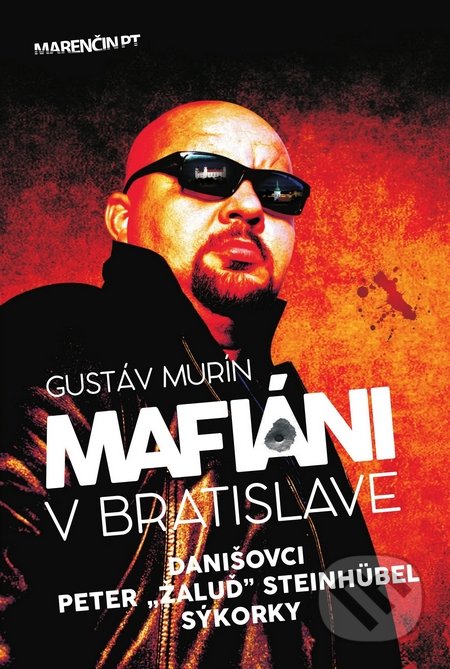 Kniha: Mafiáni v Bratislave (Gustáv Murín). Marenčin PT, 2016 Kniha: Mafiáni v Bratislave (Gustáv Murín). Marenčin PT, 2016