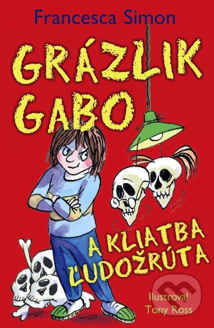 Kniha: Grázlik Gabo a kliatba ľudožrúta (Francesca Simon). Slovart, 2016 Kniha: Grázlik Gabo a kliatba ľudožrúta (Francesca Simon). Slovart, 2016