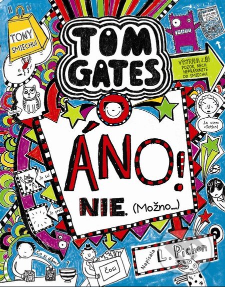 Kniha: Tom Gates: Áno! Nie! (Možno...) (Liz Pichon). Slovart, 2017 Kniha: Tom Gates: Áno! Nie! (Možno...) (Liz Pichon). Slovart, 2017