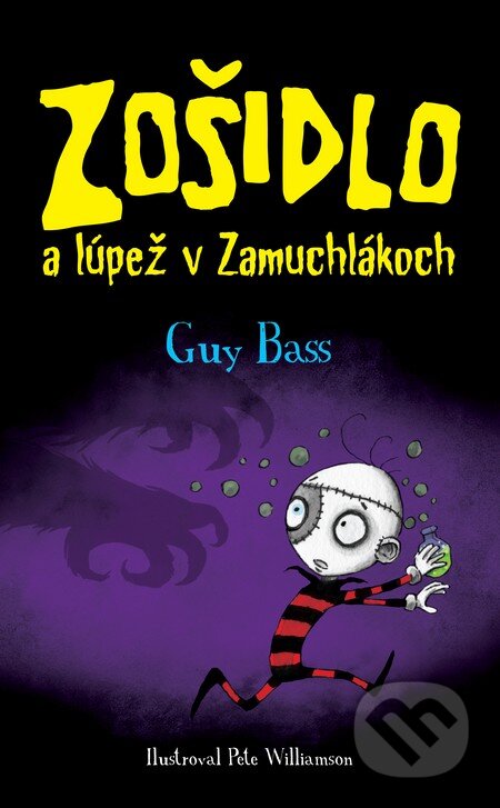 Kniha: Zošidlo a lúpež v Zamuchlákoch (Guy Bass). Slovart, 2017 Kniha: Zošidlo a lúpež v Zamuchlákoch (Guy Bass). Slovart, 2017