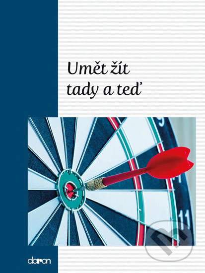 Kniha: Umět žít tady a teď (Doron). Doron, 2016 Kniha: Umět žít tady a teď (Doron). Doron, 2016