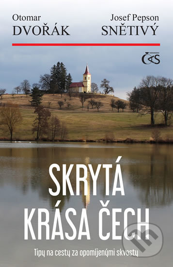 Kniha: Skrytá krása Čech (Josef Pepson Snětivý a Otomar Dvořák). Čas, 2016 Kniha: Skrytá krása Čech (Josef Pepson Snětivý a Otomar Dvořák). Čas, 2016