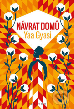 Kniha: Návrat domů (Yaa Gyasi). Mladá fronta, 2016 Kniha: Návrat domů (Yaa Gyasi). Mladá fronta, 2016