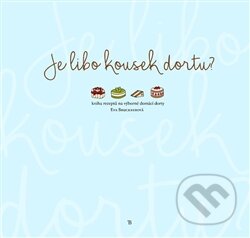 Kniha: Je libo kousek dortu? (Eva Brucknerová). Tomáš Bruckner, 2016 Kniha: Je libo kousek dortu? (Eva Brucknerová). Tomáš Bruckner, 2016