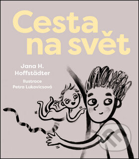 Kniha: Cesta na svět (Jana H. Hoffstädter). Labyrint, 2016 Kniha: Cesta na svět (Jana H. Hoffstädter). Labyrint, 2016