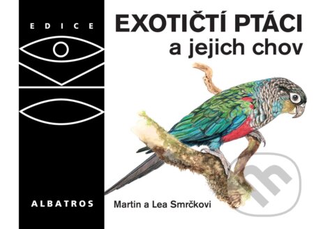 Kniha: Exotičtí ptáci a jejich chov (Lea Smrčková a Martin Smrček). Albatros CZ, 2010 Kniha: Exotičtí ptáci a jejich chov (Lea Smrčková a Martin Smrček). Albatros CZ, 2010