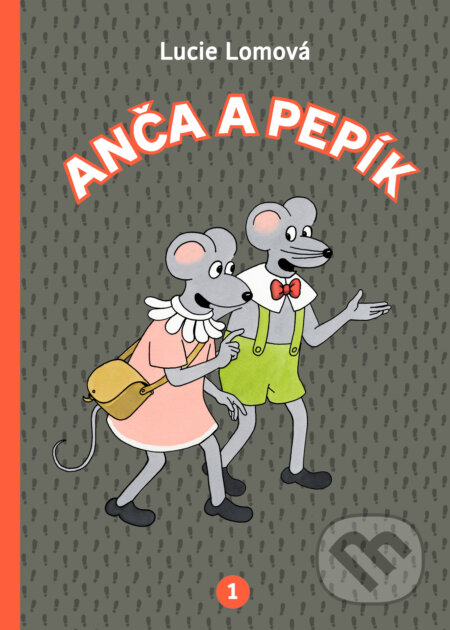 Kniha: Anča a Pepík 1 (Lucie Lomová). Práh, 2016 Kniha: Anča a Pepík 1 (Lucie Lomová). Práh, 2016