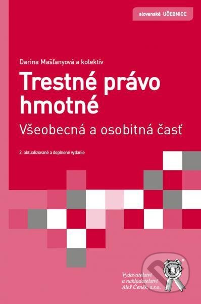 Kniha: Trestné právo hmotné. Všeobecná a osobitná časť (Darina Mašľanyová). Aleš Čeněk, 2016 Kniha: Trestné právo hmotné. Všeobecná a osobitná časť (Darina Mašľanyová). Aleš Čeněk, 2016