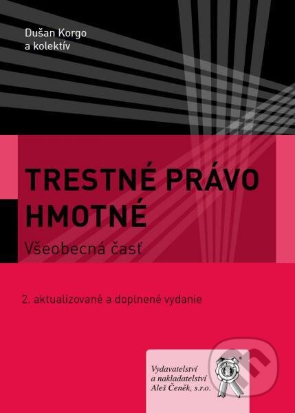 Kniha: Trestné právo hmotné. Všeobecná časť (Dušan Korgo). Aleš Čeněk, 2016 Kniha: Trestné právo hmotné. Všeobecná časť (Dušan Korgo). Aleš Čeněk, 2016