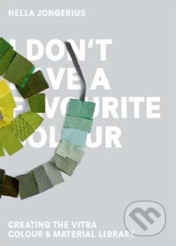 Kniha: I Don't Have a Favourite Colour (Hella Jongerius). Gestalten Verlag, 2016 Kniha: I Don't Have a Favourite Colour (Hella Jongerius). Gestalten Verlag, 2016