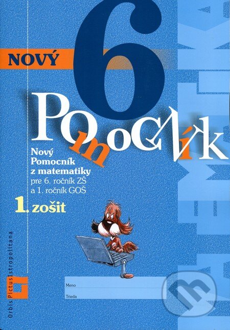 Kniha: Nový pomocník z matematiky 6 (Iveta Kohanová a Lucia Šimová). Orbis Pictus Istropolitana, 2016 Kniha: Nový pomocník z matematiky 6 (Iveta Kohanová a Lucia Šimová). Orbis Pictus Istropolitana, 2016