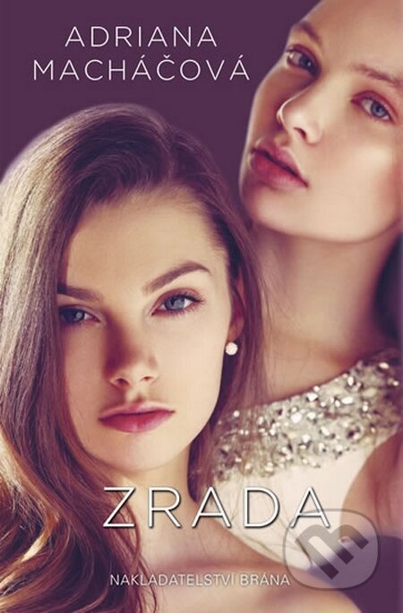 Kniha: Zrada (Adriana Macháčová). Brána, 2016 Kniha: Zrada (Adriana Macháčová). Brána, 2016