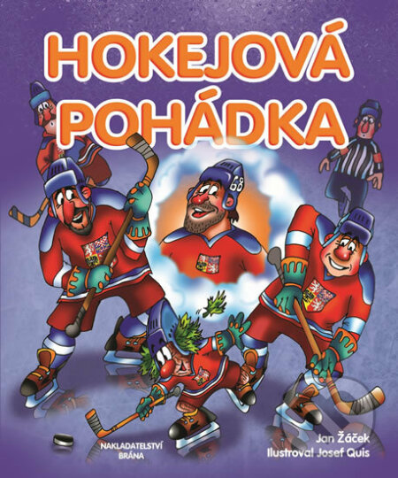 Kniha: Hokejová pohádka (Jan Žáček). Brána, 2016 Kniha: Hokejová pohádka (Jan Žáček). Brána, 2016