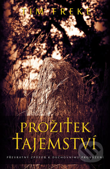 Kniha: Prožitek tajemství (Tim Freke). Edice knihy Omega, 2016 Kniha: Prožitek tajemství (Tim Freke). Edice knihy Omega, 2016