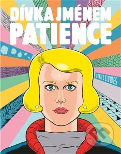 Kniha: Dívka jménem Patience (Daniel Clowes). Trystero, 2016 Kniha: Dívka jménem Patience (Daniel Clowes). Trystero, 2016
