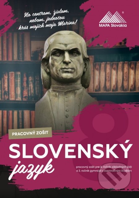 Kniha: Slovenský jazyk pre 8. ročník základných škôl a 3. ročník gymnázií s osemročným štúdiom (Bernadeta Véghová). Mapa Slovakia, 2016 Kniha: Slovenský jazyk pre 8. ročník základných škôl a 3. ročník gymnázií s osemročným štúdiom (Bernadeta Véghová). Mapa Slovakia, 2016