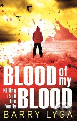 Kniha: Blood of My Blood (Barry Lyga). Corgi Books, 2015 Kniha: Blood of My Blood (Barry Lyga). Corgi Books, 2015