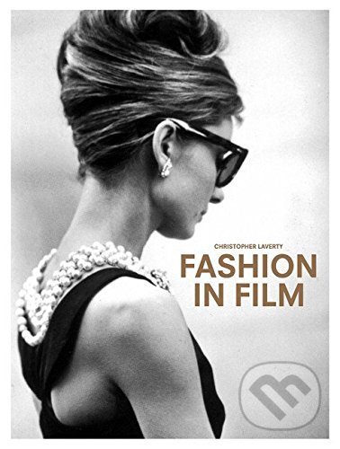 Kniha: Fashion in Film (Christopher Laverty). Laurence King Publishing, 2016 Kniha: Fashion in Film (Christopher Laverty). Laurence King Publishing, 2016