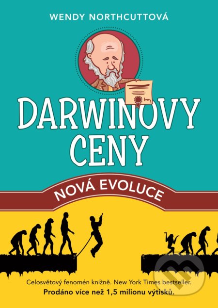 Kniha: Darwinovy ceny: Nová evoluce (Wendy Northcutt). XYZ, 2016 Kniha: Darwinovy ceny: Nová evoluce (Wendy Northcutt). XYZ, 2016