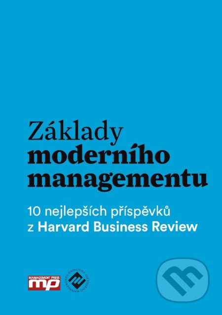 Kniha: Základy moderního managementu (Management Press). Management Press, 2016 Kniha: Základy moderního managementu (Management Press). Management Press, 2016