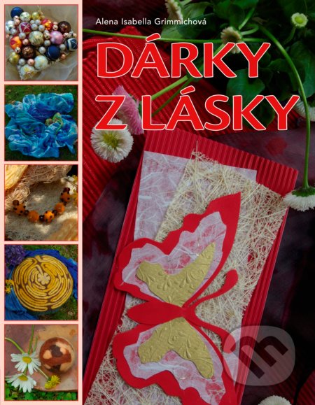 Kniha: Dárky z lásky (Alena Isabella Grimmichová). CPRESS, 2016 Kniha: Dárky z lásky (Alena Isabella Grimmichová). CPRESS, 2016